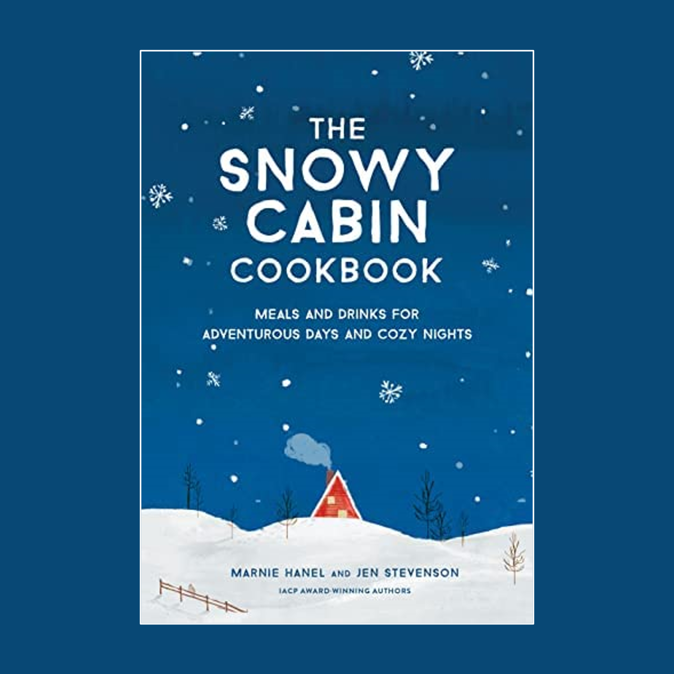 The Snowy Cabin Cookbook by Marne Hanel and Jen Stevenson